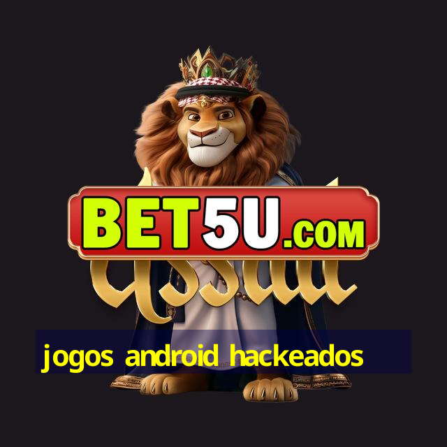 jogos android hackeados